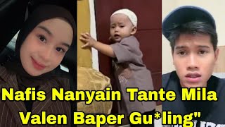 Nafis Nanyain Tante Mila, Valen Baper Gu