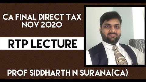 CA Final Direct Tax RTP Lecture || Nov 2020 || CA Siddharth N Surana