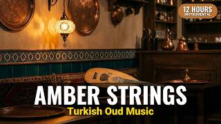 Amber Strings | 12 Hours Oud Music for Turkish Restaurants, Cafés & Hookah Lounges screenshot 4