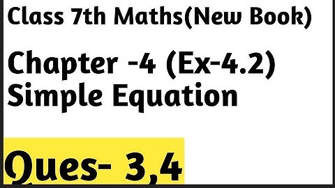 Ex- 4.2 Chapter -4 Simple Equation || Ques- 3,4 || Class 7th Maths New Book