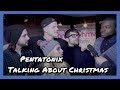 Pentatonix Talking About Christmas