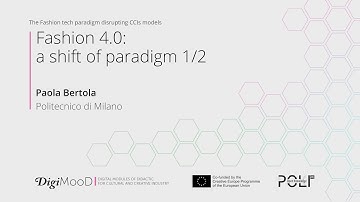 Fashion 4.0: a shift of paradigm 1/2  (Paola Bertola)