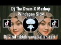 DJ THE DRUM X MASHUP PRINDAPAN DJ VNAM SLOWED VIRAL TIKTOK TERBARU 2024 YANG KALIAN CARI