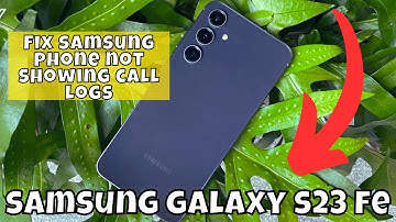 Fix samsung phone not showing call logs | recent call history not showing Samsung Galaxy S23 FE