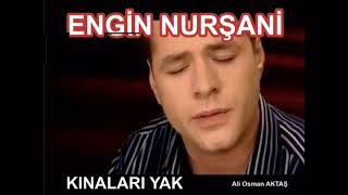 Engin Nurşani - Ölüyorum Senin Olsun kinalari yak Resimi