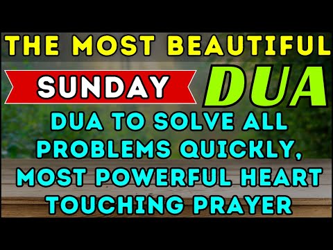 BEAUTIFUL SUNDAY DUA -THIS DUA WILL BE SOLVE ALL YOUR PROBLEM, PROTECTION, & ATTRACTING RIZQ
