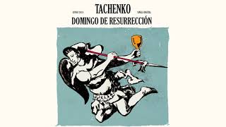 TACHENKO - “Domingo de Resurrección" (Limbo Starr, 2018)