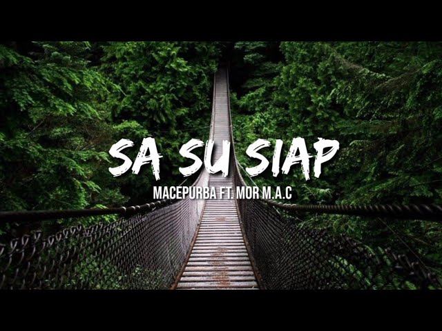 Sa Su Siap - Macepurba Ft. Mor M.A.C [Lyric Video] class=