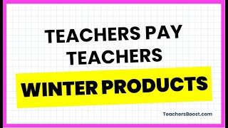 Teachers Pay Teachers Winter Product Ideas [How To Find Winning Products To Sell]