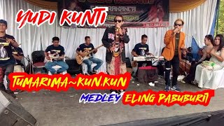 tumarima(kunkun)medley eling pabuburit@yudi kunti saprakanca live ranca moyan citatah