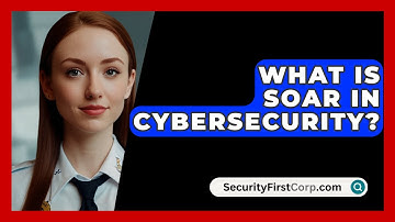 What Is SOAR In Cybersecurity? - SecurityFirstCorp.com