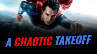 Man of Steel - A Chaotic Takeoff