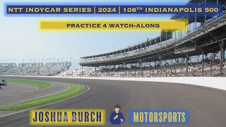 🔴 INDYCAR | 2024 | 108th Running of the Indianapolis 500 | #INDY500 | Practice 4 Watch-Along
