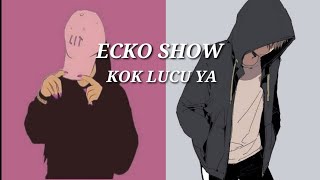 Download Ecko Show - Kok Lucu Ya Video MP3 Ecko Show - Kok Lucu Ya