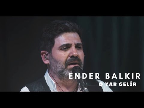 Ender Balkır - O Yar Gelir