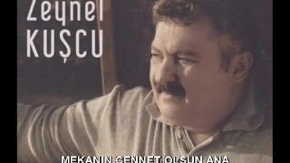 ZEYNEL KUŞÇU - MEKANIN CENNET OLSUN ANA Resimi