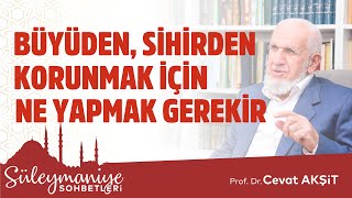 WHAT SHOULD BE DONE TO PROTECT YOURSELF FROM MAGIC AND MAGIC - Prof. Dr. Cevat Akşit Hocaefendi WHAT SHOULD BE DONE TO PROTECT YOURSELF FROM MAGIC AND MAGIC - Prof. Dr. Cevat Akşit Hocaefendi