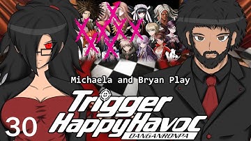 『Michaela & Bryan Plays』DanganRonpa: Trigger Happy Havoc - Part 30