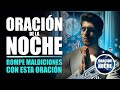 ORACIÓN DE LA NOCHE 🌜ORACIÓN PARA ROMPER MALDICIONES Y TENER PAZ EN LA NOCHE 🌜