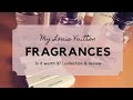 MY LOUIS VUITTON FRAGRANCE COLLECTION | Are they worth the price?