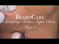 Beard Care - a very satisfying relax and super clean one (Part 4) #beardcare