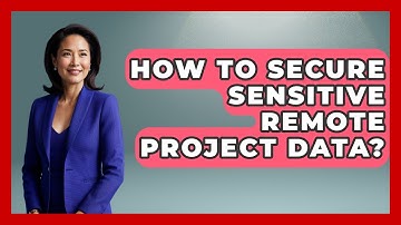 How To Secure Sensitive Remote Project Data? - Virtual Communication Hub