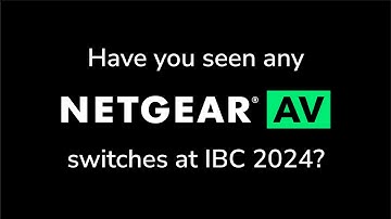 @Netgear AV at IBC 2024: Showcasing 100G Uplinks, ST2110, and WiFi 7 for AV Excellence