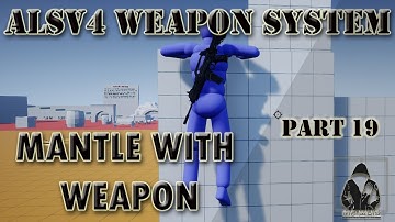 Make a TPS with ALSv4 in UE4 - Weapon System - #19 - Handle Weapon While Mantling