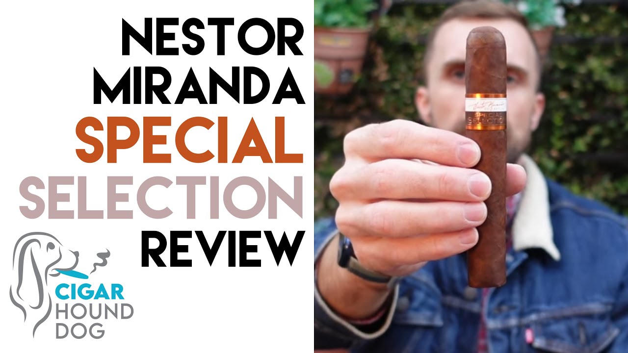 Nestor Miranda Special Selection Cigar Review