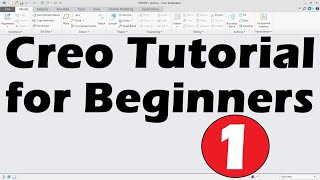 Creo Tutorial for Beginners - 1 | Creo Basics Tutorial | Creo Sketch Tutorial