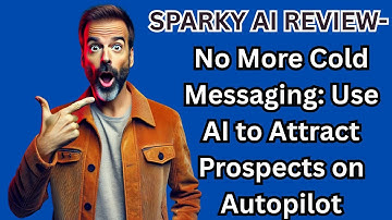 Sparky AI Review-No More Cold Messaging: Use AI to Attract Prospects on Autopilot