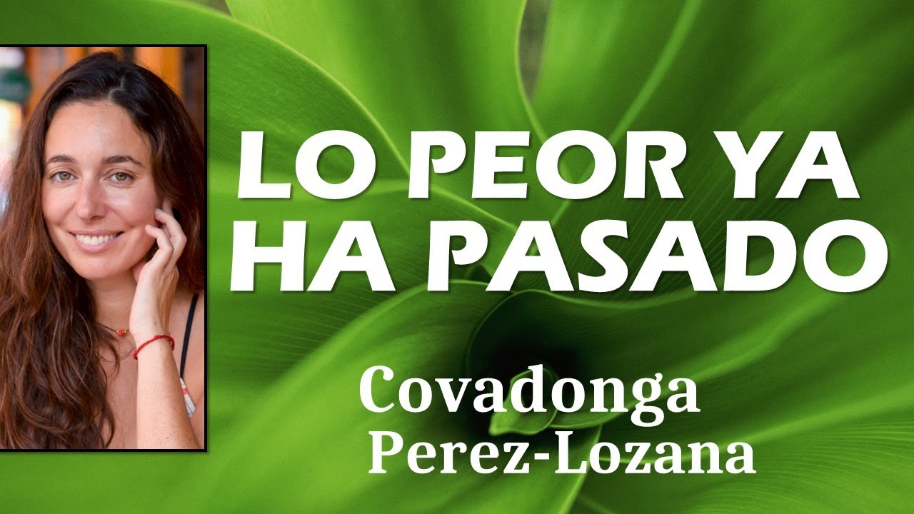 🌟 LO PEOR YA HA PASADO 🌟 Covadonga Pérez-Lozana