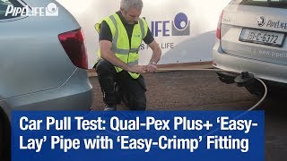 Car Pull Test - Qual-Pex Plus+ ‘Easy-Lay’ Pipe with Qual-Pex Plus+ ‘Easy-Crimp’ Fitting