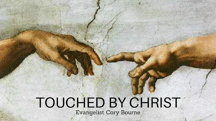 TOUCHED BY CHRIST | 05/09/2021 | Ev Cory Bourne