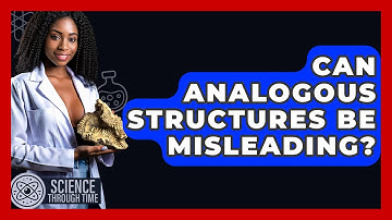 Can Analogous Structures Be Misleading? - Science Through Time