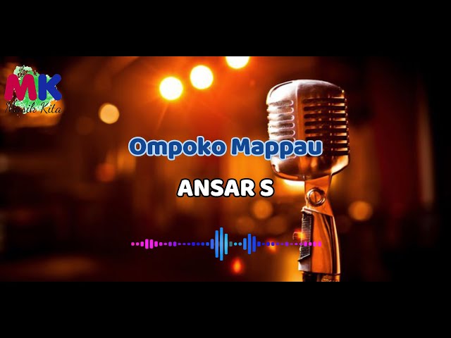 OMPOKO MAPPAU ANSAR S KARAOKE LIRIK NO VOCAL class=