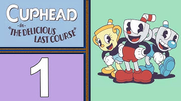 Cuphead: The Delicious Last Course DLC playthrough pt1 - A 5-Year Wait Is OVER! Bugs and Cowgirls