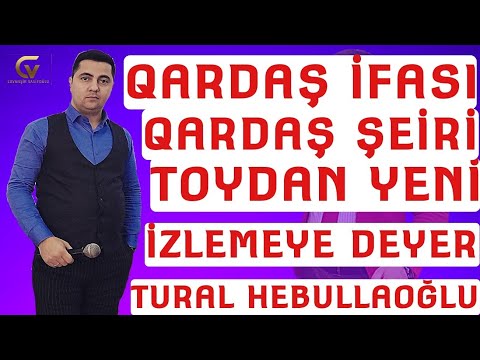 Qardaş İfası ve Şeiri/Tural Hebullaoğlu yeni