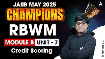JAIIB May 2025 | RBWM Mod-B | Unit-7 |  Credit Scoring | By Praveen Rana 📈💼