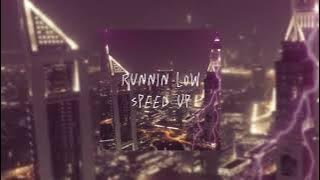 Runnin Low (𝙨𝙥𝙚𝙚𝙙 𝙪𝙥)