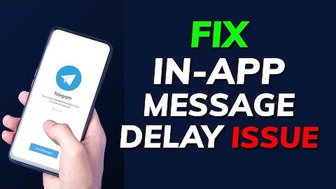 How to Fix Telegram In-App Message Delay 2025?