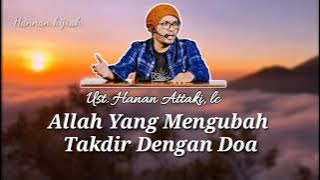 Allah Yang Mengubah Takdir Dengan Doa - ( ust. Hanan Attaki, lc)