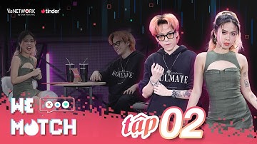 We Match - Tập 2| Kuboss xụi lơ câu thính "Nếu anh là spiderman em sẽ là MJ" đòi video call chốt đơn