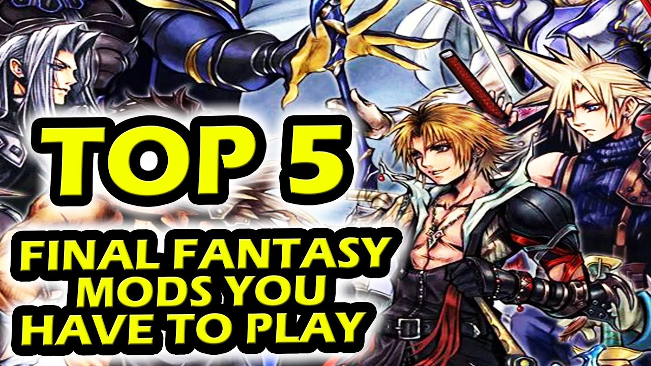 Top 5 BEST Final Fantasy Mods You NEED TO PLAY - YouTube