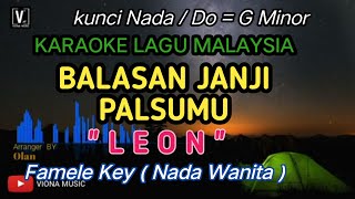 KARAOKE - BALASAN JANJI PALSUMU || NADA CEWEK || LEON || VIRAL TIKTOK