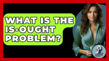 What Is The Is-Ought Problem? - Philosophy Beyond