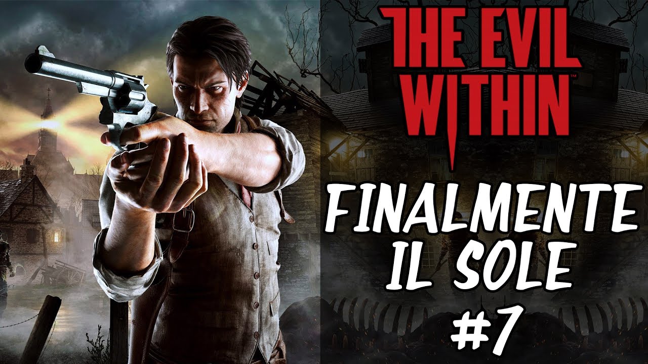 FINALMENTE IL SOLE - The Evil Within - walkthrough gameplay ita - #7 ...