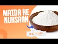 Maida ke Nuksan | Why should avoid Maida