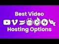 The Best Video Hosting Options for Businesses and Content Creators