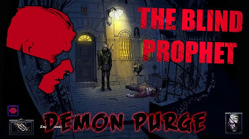 The Blind Prophet - Demon Purge